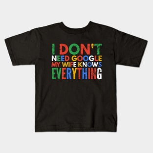 I don't need google Kids T-Shirt